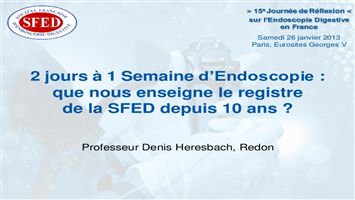 2 jours à 1 Semaine d’Endoscopie : que nous enseigne le registre de la SFED depuis 10 ans ?