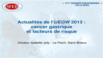 Actualités de l'UEGW 2013 : cancer gastrique et facteurs de risque
