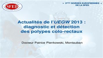 Actualités de l'UEGW 2013 : diagnostic et détection des polypes colo-rectaux
