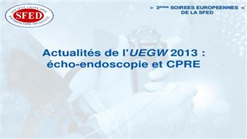 Actualités de l'UEGW 2013 : écho-endoscopie et CPRE