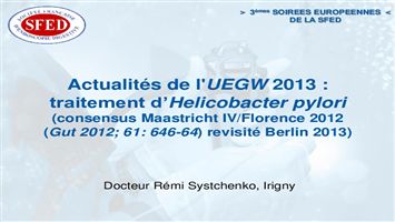 Actualités de l'UEGW 2013 : traitement d’Helicobacter pylori (consensus Maastricht IV/Florence 2012 revisité Berlin 2013)