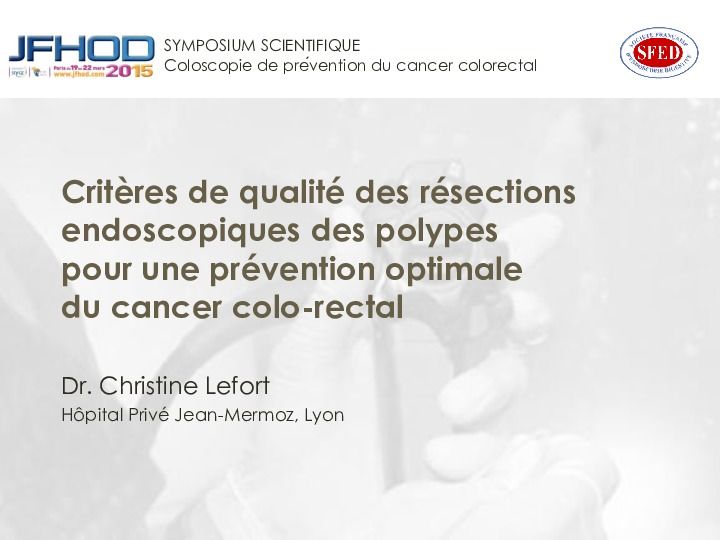 Critères de qualité des résections endoscopiques des polypes pour une prévention optimale du cancer colo-rectal