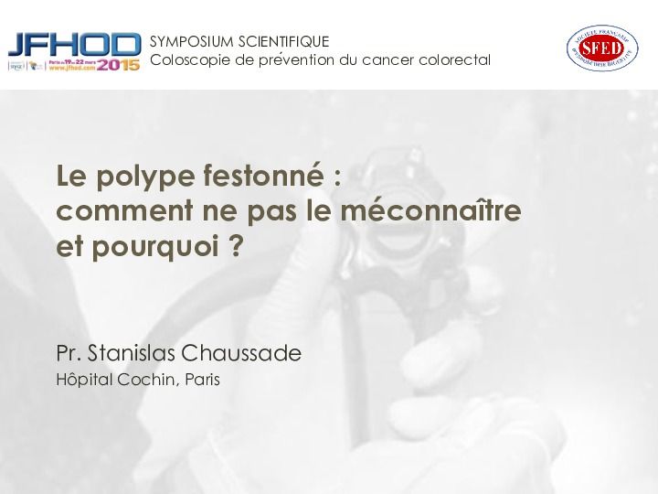 Le polype festonné : comment ne pas le méconnaître et pourquoi ?