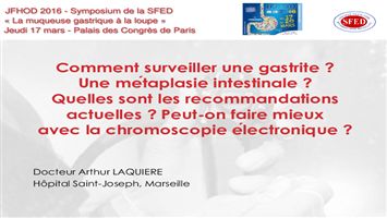 Comment surveiller une gastrite et une métaplasie intestinale ? Quelles sont les recommandations actuelles ? Peut-on faire mieux avec la chromoscopie électronique ?