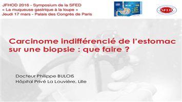 Carcinome indifférencié de l’estomac sur une biopsie : que faire ?