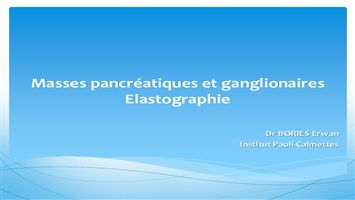 Masses pancréatiques et ganglionnaires - Elastographie