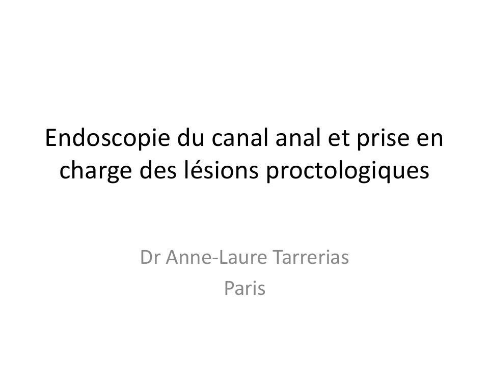Endoscopie du canal anal et prise en charge des lésions proctologiques