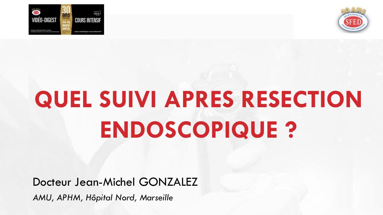 Quel suivi après résection endoscopique ?