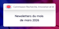 Dernières newsletters de la Commission Recherche, Innovation et IA
