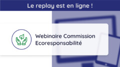 Replay du Webinaire Commission Ecoresponsabilité du jeudi 21 mars