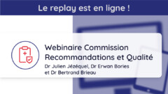 Replay du webinaire de la Commission Recommandations et Qualité du Jeudi 27 juin