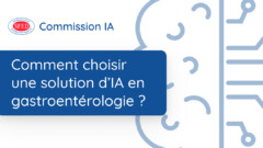 Comment choisir une solution d’IA en gastroentérologie